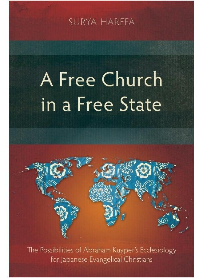 A Free Church in a Free State: The Possibilities of Abraham Kuyper's Ecclesiology for Japanese Evangelical Christians 