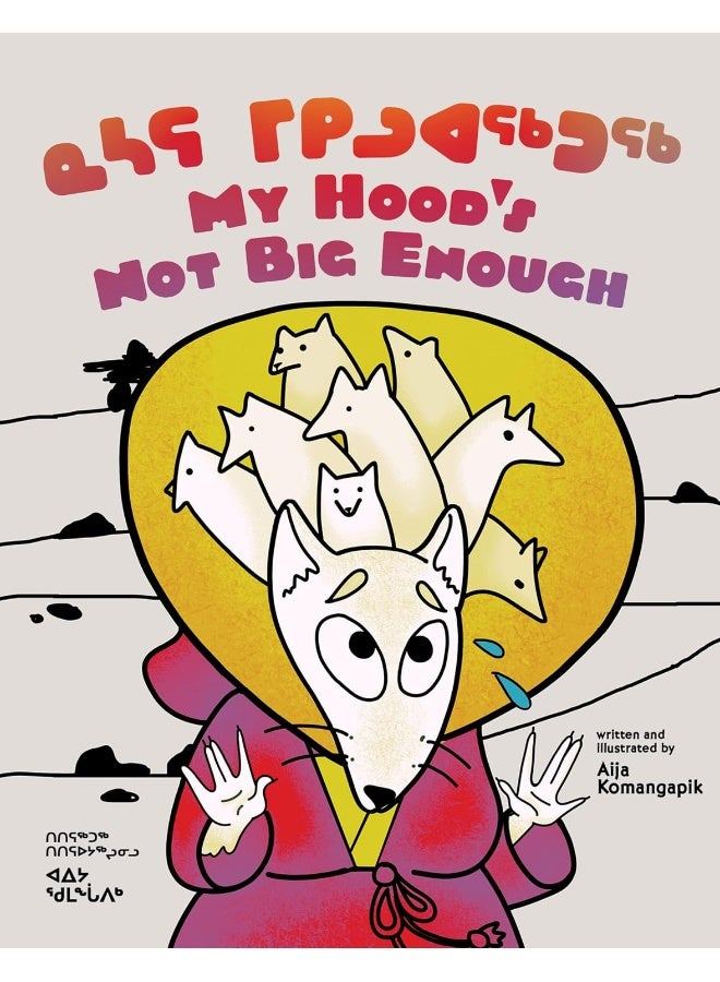 My Hood's Not Big Enough!: Bilingual Inuktitut and English Edition - Image 1