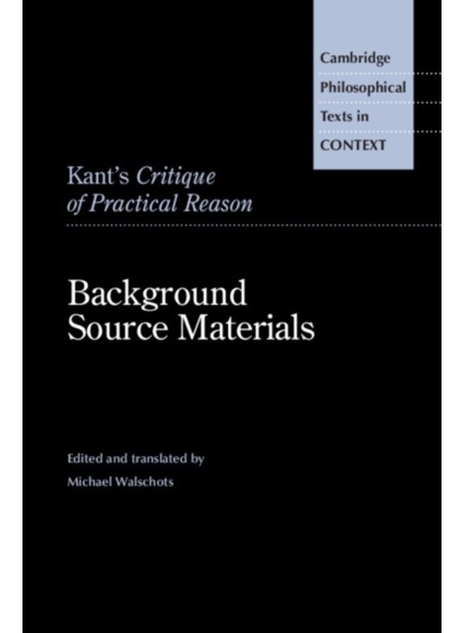 Kant's Critique of Practical Reason : Background Source Materials 