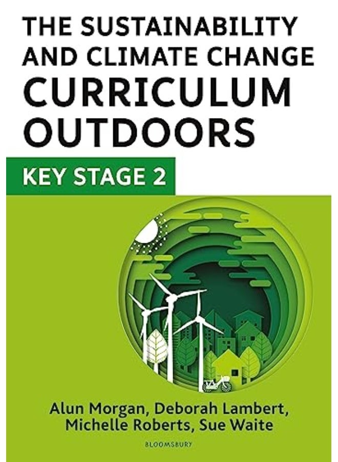 The Sustainability And Climate Change Curriculum Outdoors Key Stage 2 Quality Curriculumlinked Ou 