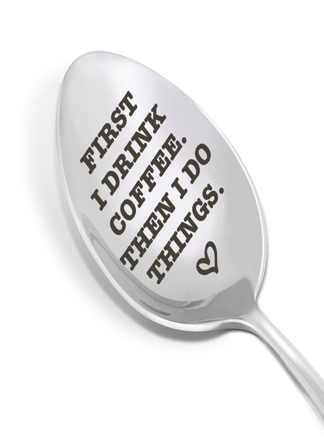 HSNBT Funny Coffee Spoon Gift, Birthday Christmas Gifts for Coffee Lover Woman Man Coworker Colleague Boss Leader Manager, Engraved Stainless Steel Spoon, First I Drink Coffee Then I Do Things - Image 1