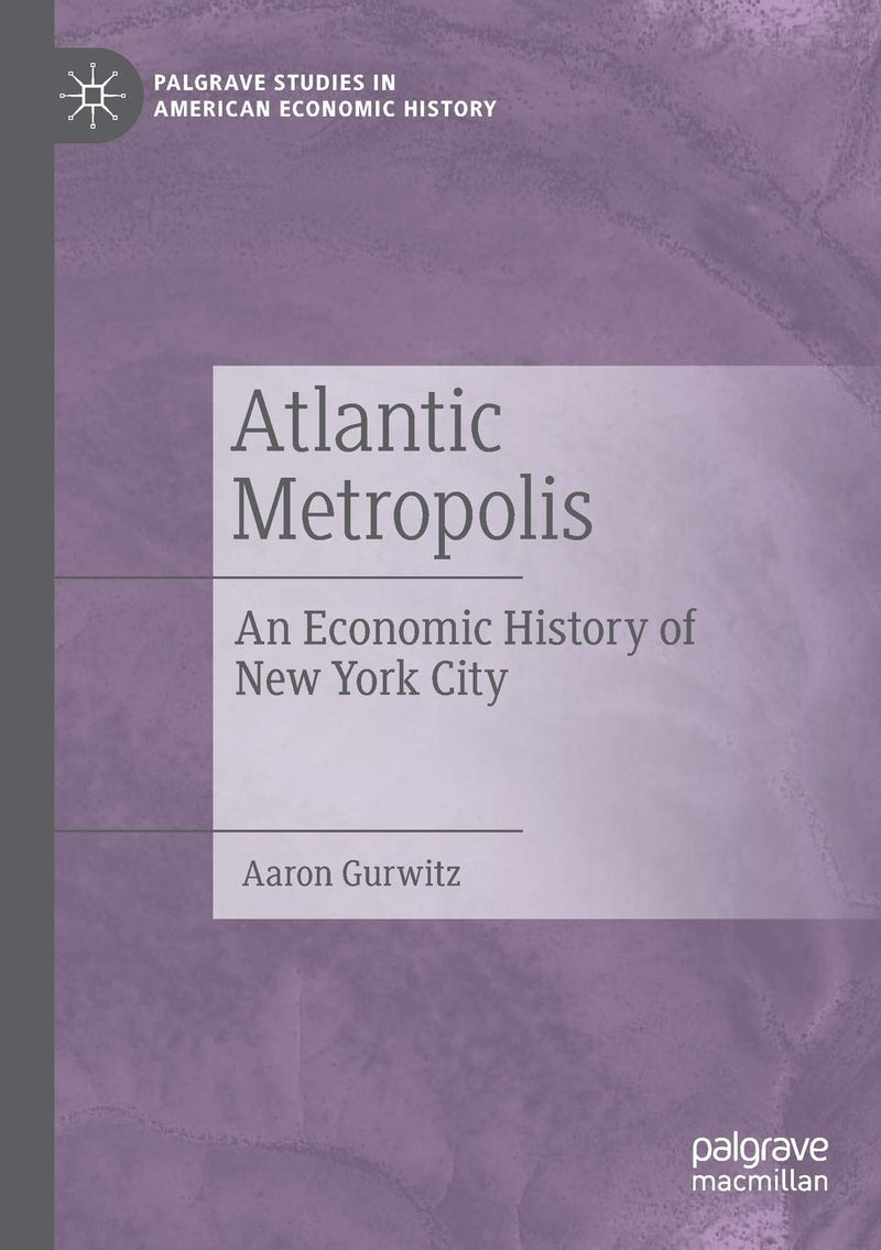 Atlantic Metropolis: An Economic History of New York City 