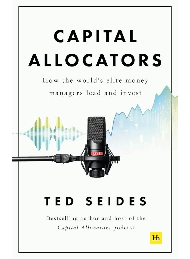 Capital Allocators: How the world’s elite money managers lead and invest 