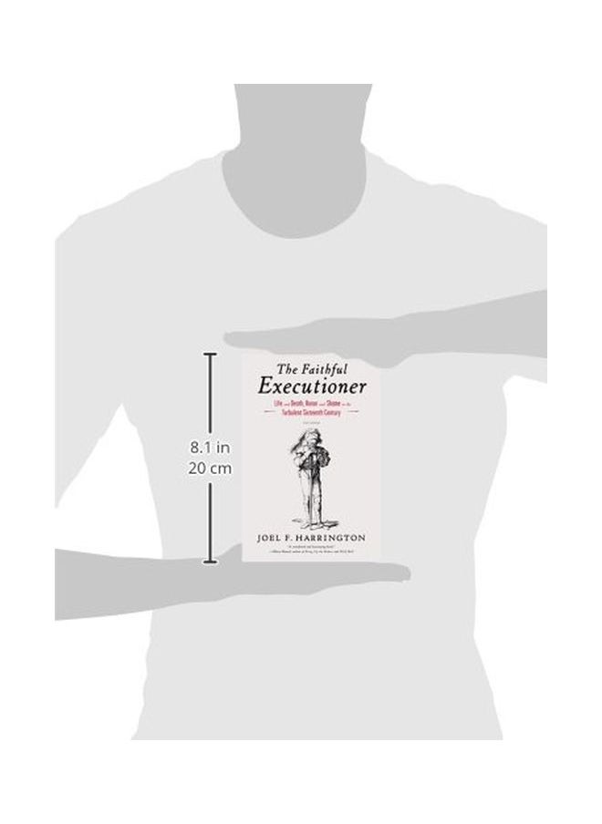 The Faithful Executioner: Life And Death, Honor And Shame In The Turbulent Sixteenth Century  - Image 3