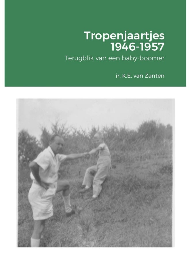 Tropenjaartjes 1946-1957: Terugblik van een baby-boomer