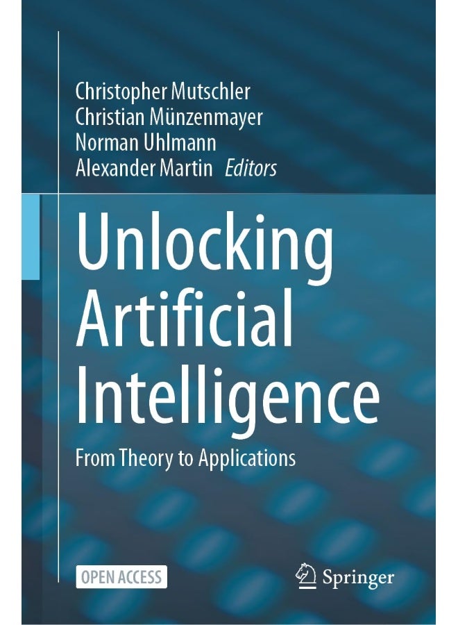 Unlocking Artificial Intelligence: From Theory to Applications 