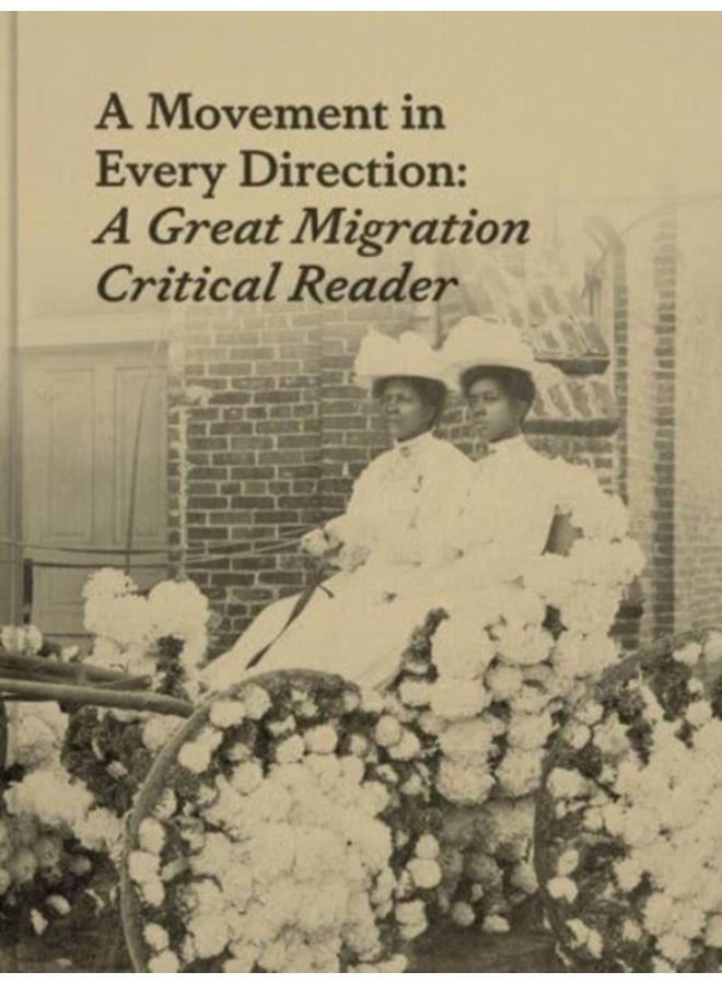A Movement in Every Direction : A Great Migration Critical Reader 