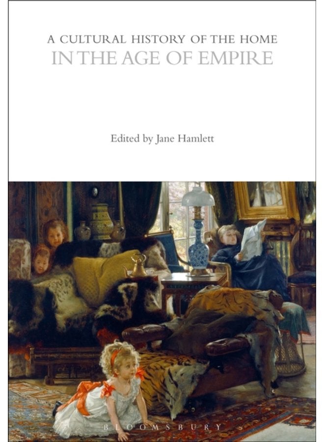 A Cultural History of the Home in the Age of Empire - Paperback