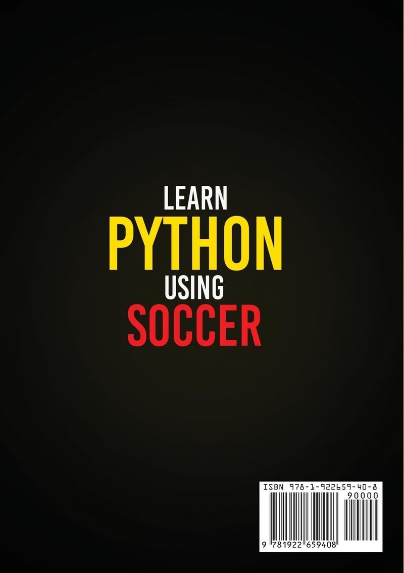 Learn Python Using Soccer: Coding for Kids in Python Using Outrageously Fun Soccer Concepts (Coding for Absolute Beginners) - Image 2