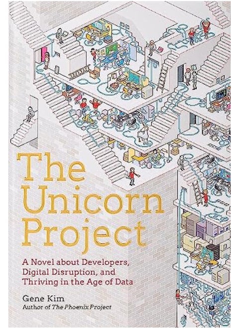 The Unicorn Project: A Novel about Developers, Digital Disruption, and Thriving in the Age of Data
