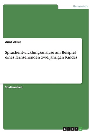Sprachentwicklungsanalyse am Beispiel eines fernsehenden zweijährigen Kindes - pzsku/ZF1EEF48AA12EB41401E5Z/45/1749041594/e3ee85f8-5e15-49d0-89ff-b81eb200203a