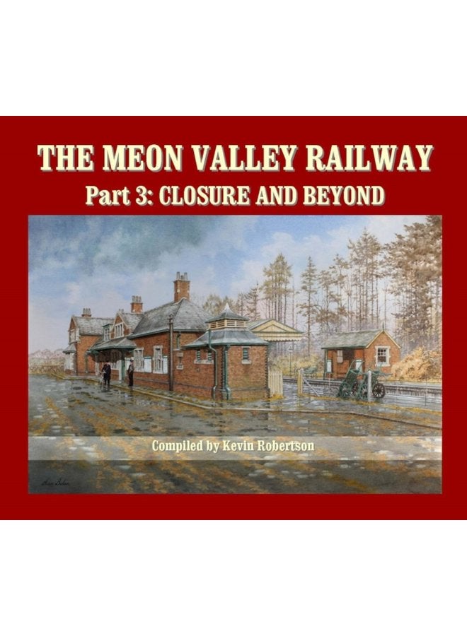 The Meon Valley Railway Part 3 Closure and Beyond - Hardback