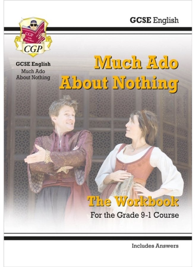 GCSE English Shakespeare - Much Ado about Nothing Workbook (includes Answers) (Cgp Gcse English Text Guide Workbooks)