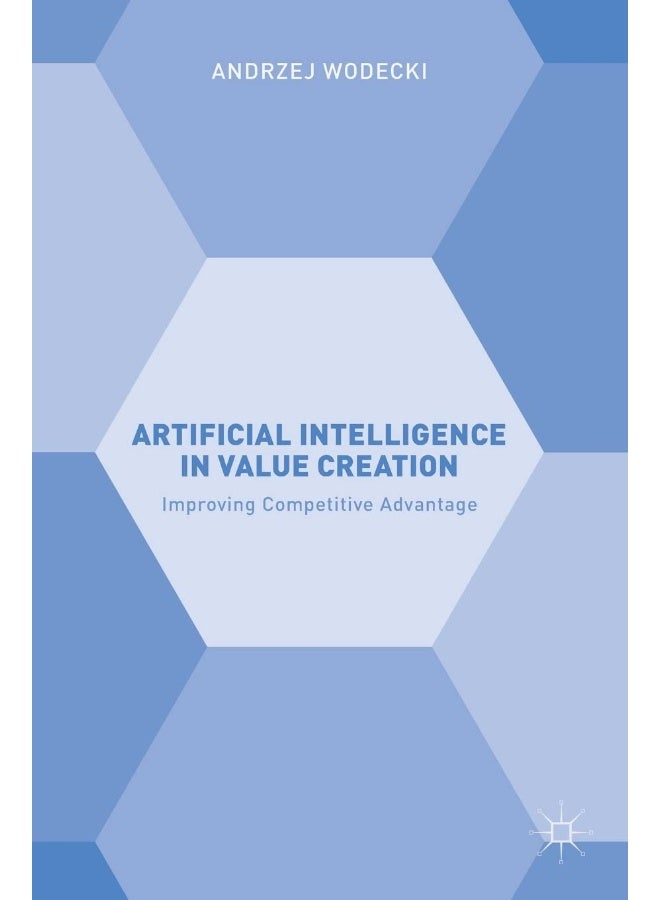 Artificial Intelligence in Value Creation: Improving Competitive Advantage