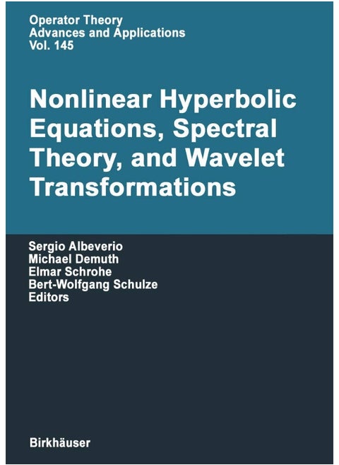 Nonlinear Hyperbolic Equations, Spectral Theory, and Wavelet Transformations: A Volume of Advances in Partial Differential Equations