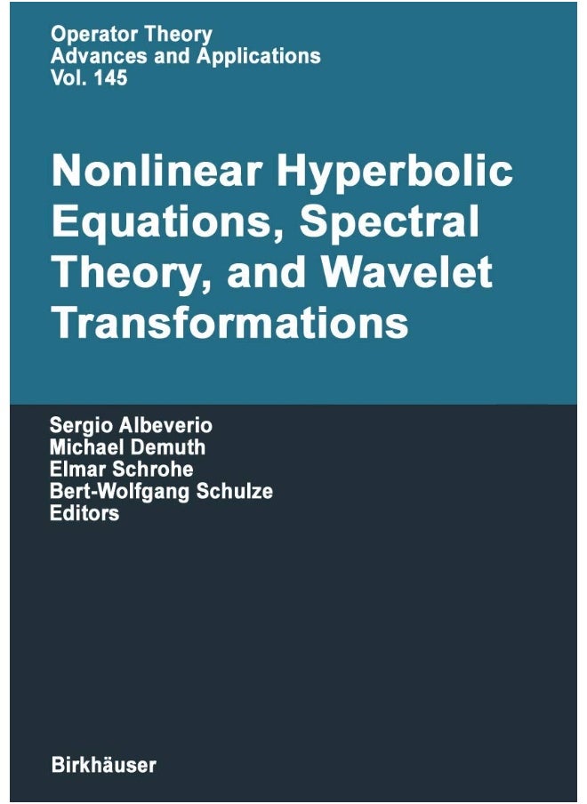 Nonlinear Hyperbolic Equations, Spectral Theory, and Wavelet Transformations: A Volume of Advances in Partial Differential Equations 