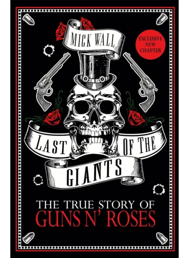 Last of the Giants : The True Story of Guns N' Roses 