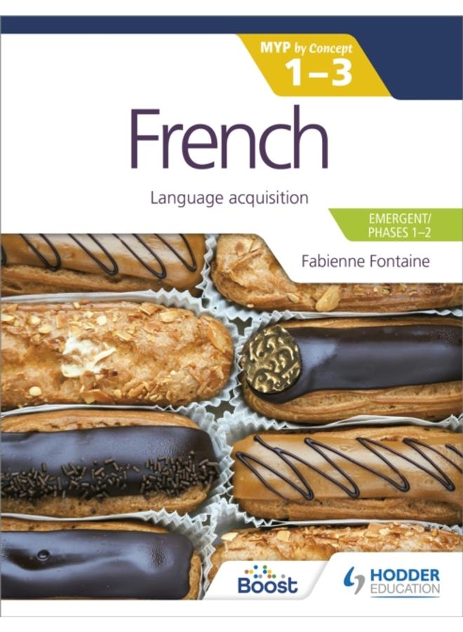 French for the IB MYP 1-3 (Emergent/Phases 1-2): MYP by Concept : Language acquisition