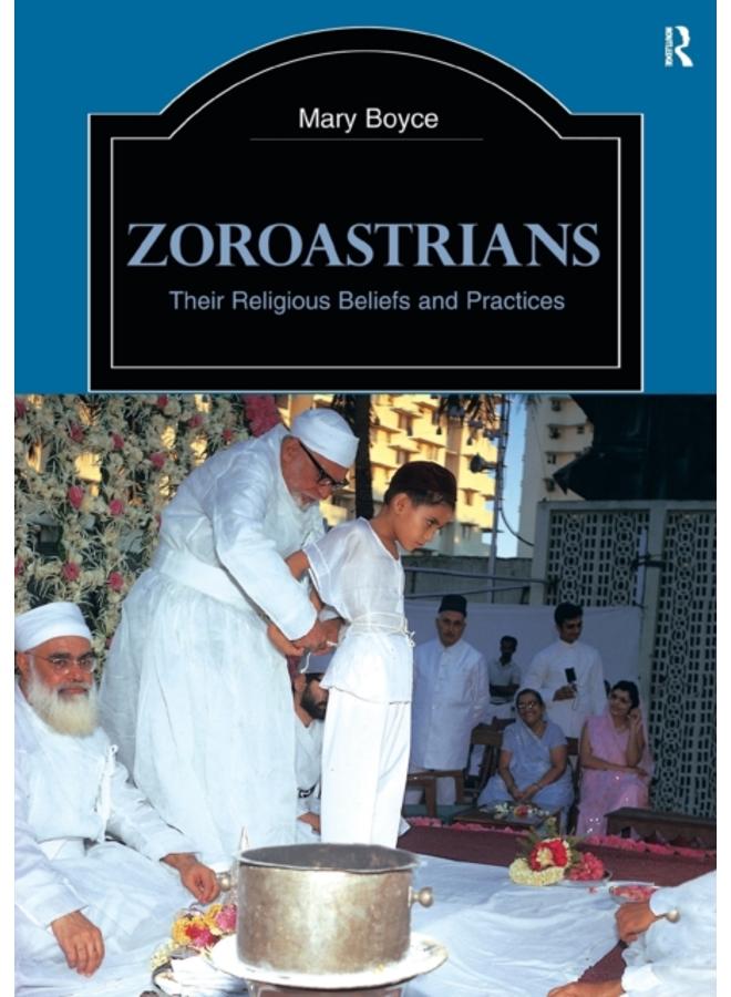 Zoroastrians : Their Religious Beliefs and Practices