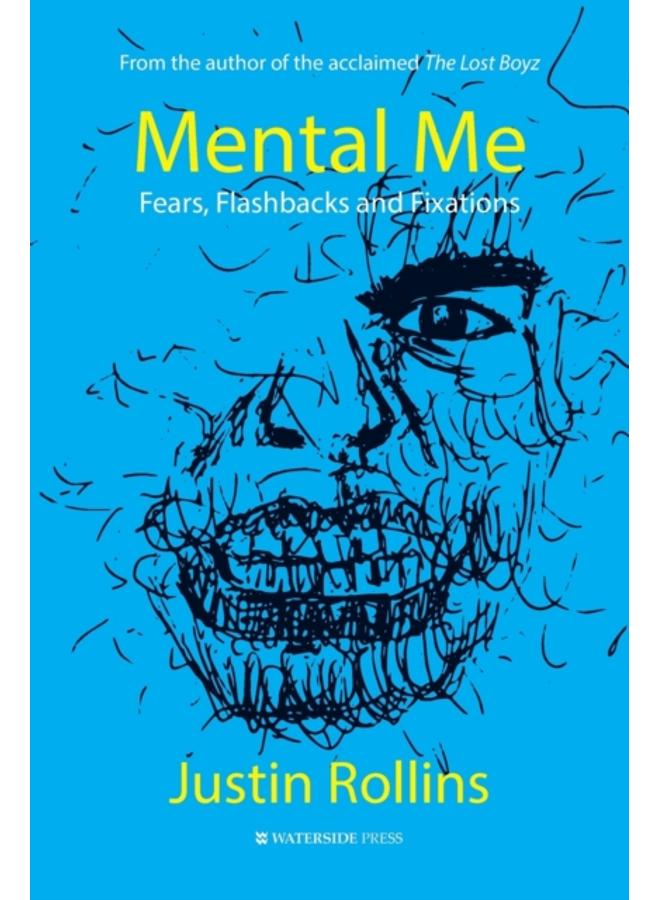 Mental Me : Fears, Flashbacks and Fixations