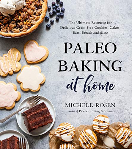 Paleo Baking At Home The Ultimate Resource For Delicious Grainfree Cookies Cakes Bars Breads An  - Image 1