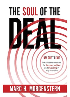 The Soul of the Deal: Creative Frameworks for Buying, Selling, and Investing in Any Business 