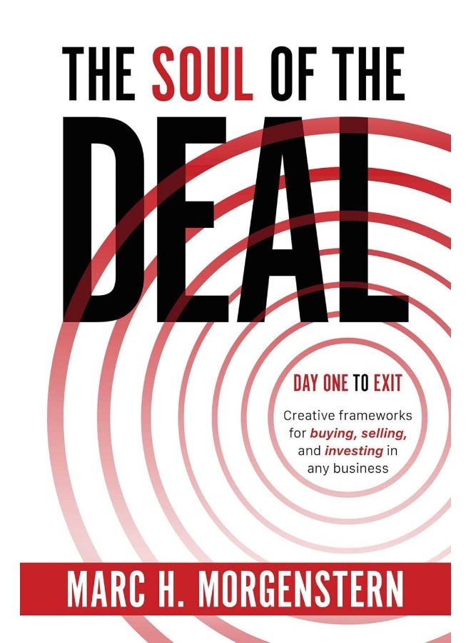 The Soul of the Deal: Creative Frameworks for Buying, Selling, and Investing in Any Business 