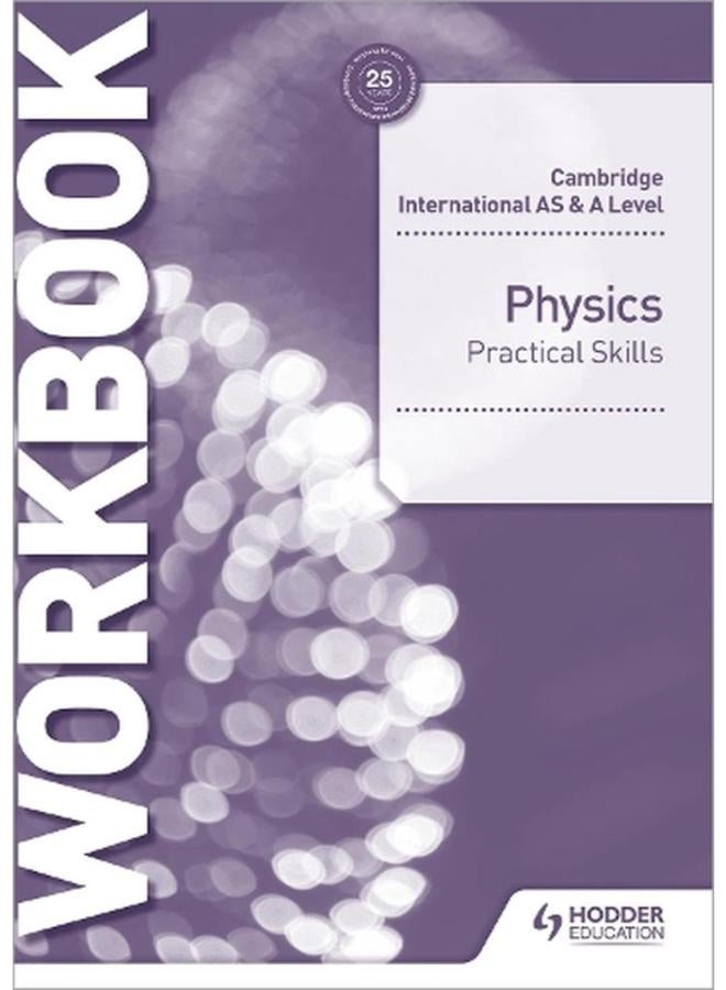 Cambridge International AS & A Level Physics Practical Skills Workbook Ed 1