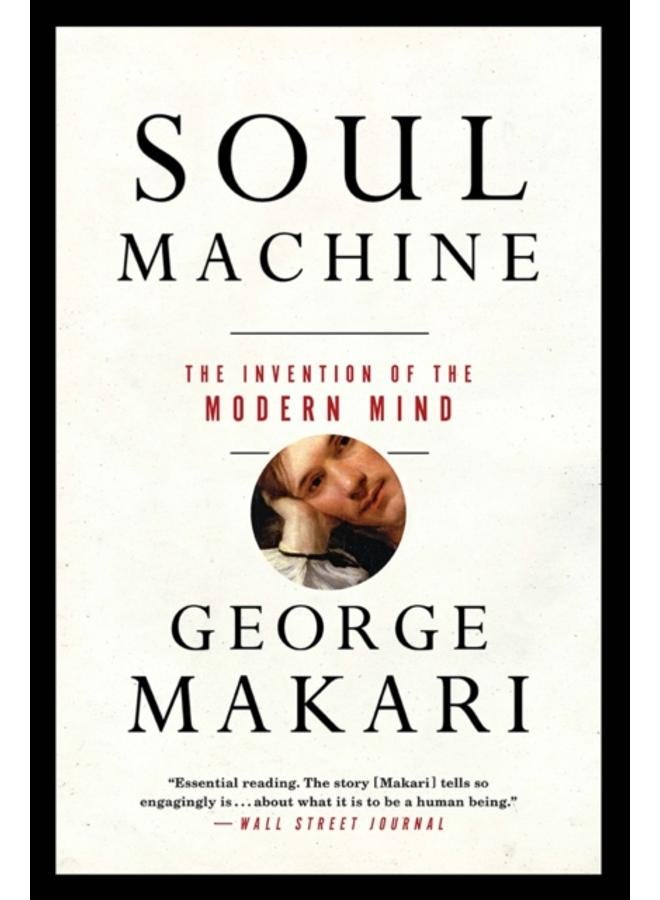 Soul Machine : The Invention of the Modern Mind 