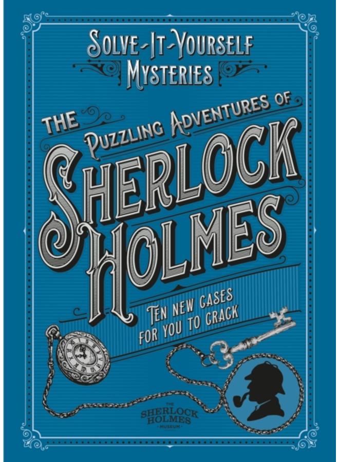 The Puzzling Adventures of Sherlock Holmes : Ten New Cases for You to Crack 