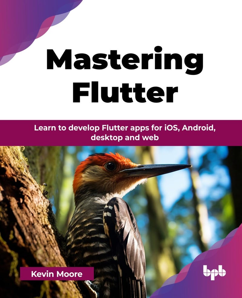 Mastering Flutter: Learn to develop Flutter apps for iOS, Android, desktop and web