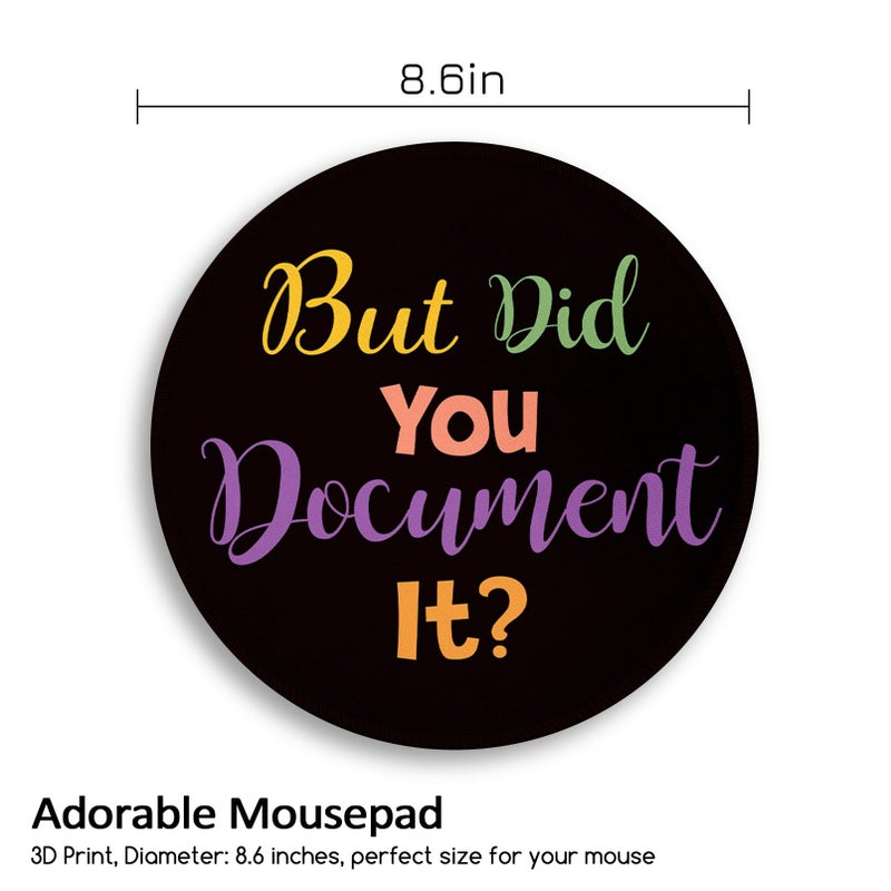 lebrocoli Funny Work Mouse Pad, Small Round Mouse Pads for Desk, Mini Travel Mousepad for Wireless Computer Laptop, Office Desk Accessories, But Did You Document It, 8.6 x 8.6 inch - Image 4