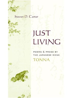 Just Living: Poems and Prose of the Japanese Monk Tonna 
