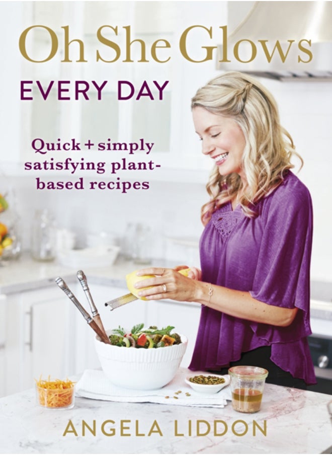 null - Oh She Glows Every Day : Quick and simply satisfying plant-based recipes - Image 1
