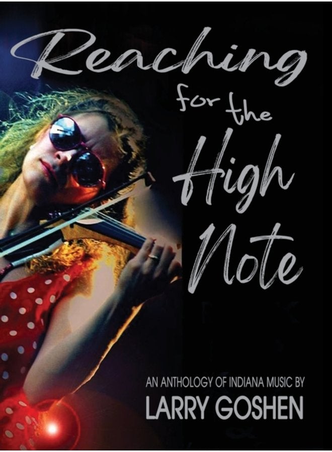 Reaching for the High Note An Anthology of Indiana Music - Hardback