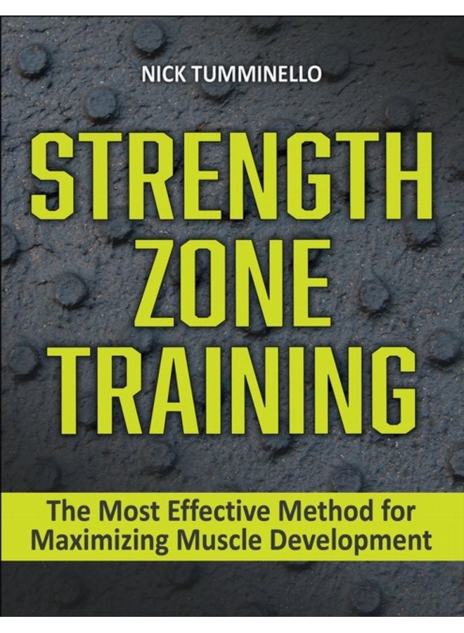Strength Zone Training The Most Effective Method for Maximizing Muscle Development - Paperback