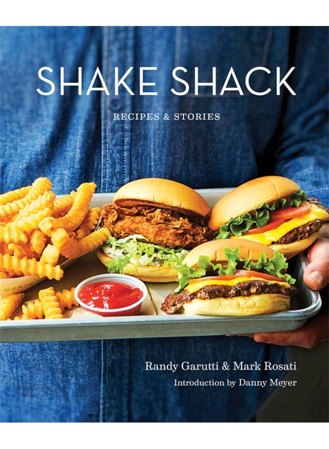 Shake Shack: Recipes and Stories
