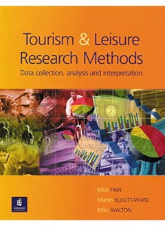Research Methods for Leisure and Tourism Data Collection, Analysis and Interpretation