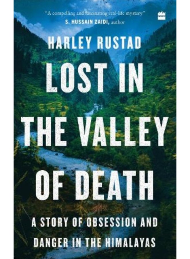Lost in the Valley of Death : A Story of Obsession and Danger in the Himalayas 