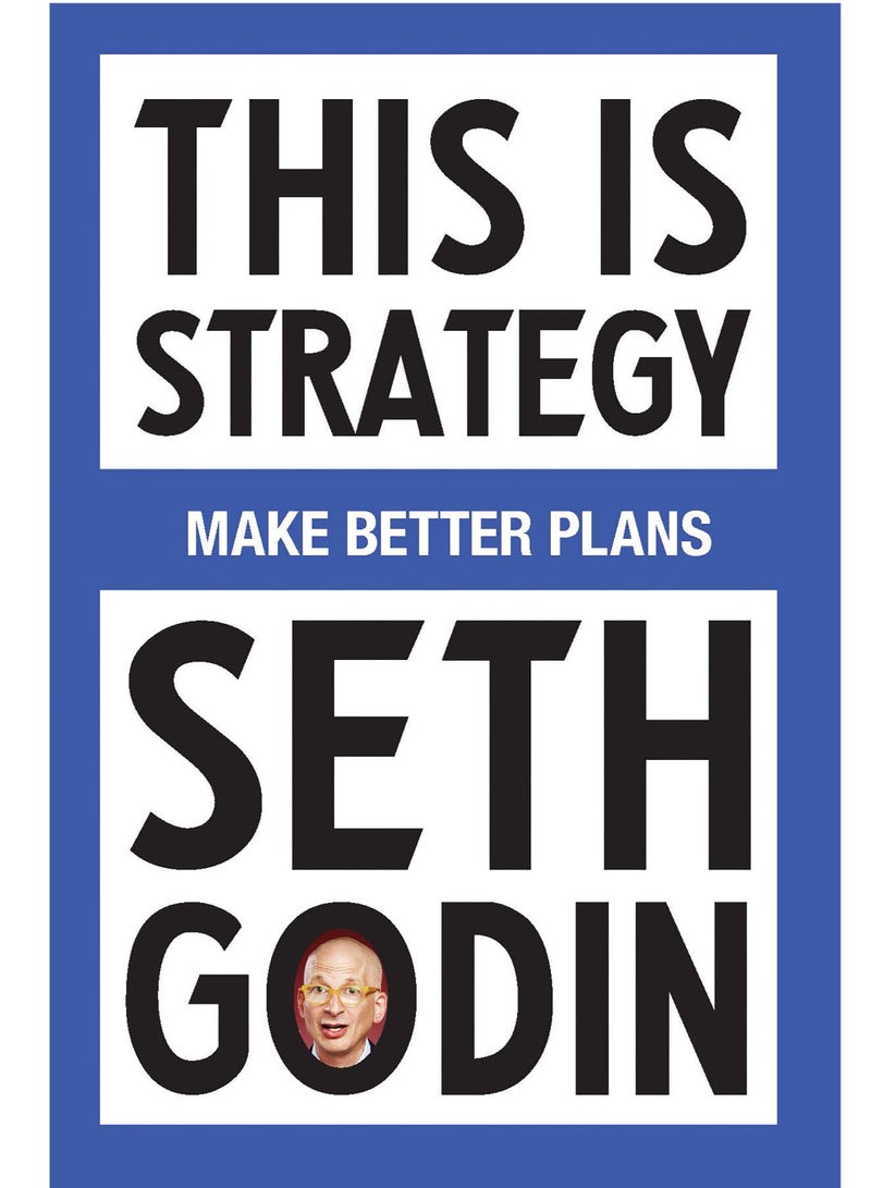 This Is Strategy: Make Better Plans by  Seth Godin