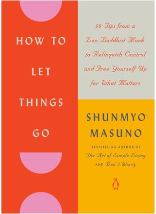 How to Let Things Go: 99 Tips from a Zen Buddhist Monk to Relinquish Control and Free Yourself Up for What Matters - pzsku/ZF247545109B136F1F156Z/45/1749822970/54a6765c-2e16-4ddd-b0ff-e9026c2aad06