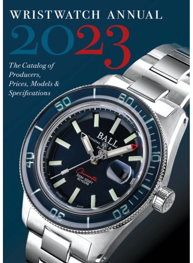 Wristwatch Annual 2023 The Catalog of Producers Prices Models and Specifications - Paperback