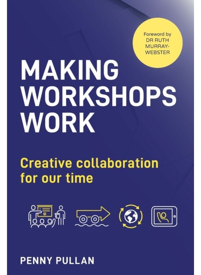 Making Workshops Work Creative collaboration for our time - Paperback