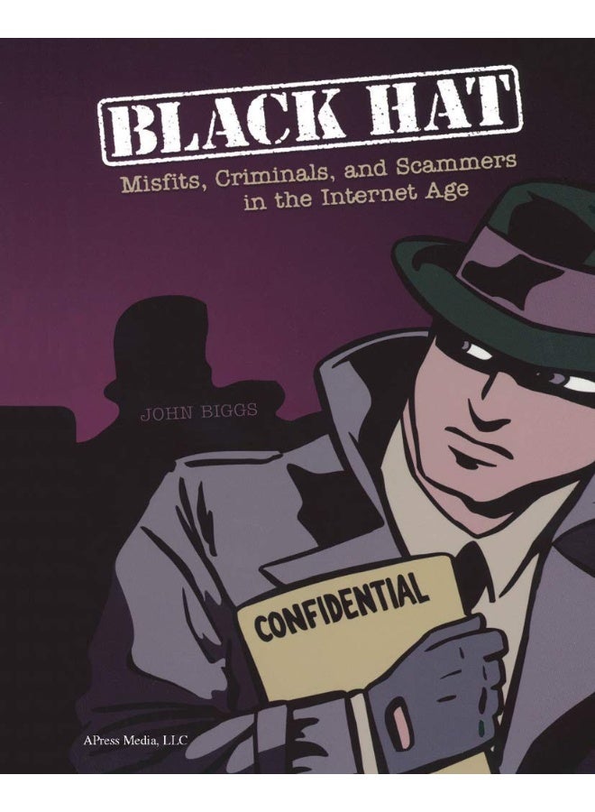 Black Hat: Misfits, Criminals, and Scammers in the Internet Age 