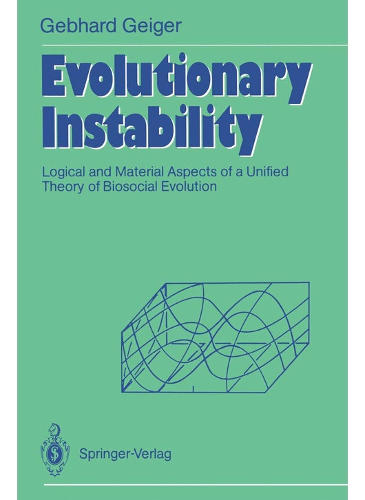 Evolutionary Instability: Logical and Material Aspects of a Unified Theory of Biosocial Evolution