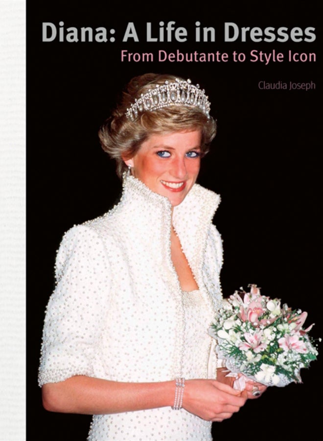 Diana: A Life in Dresses : From Debutante to Style Icon 