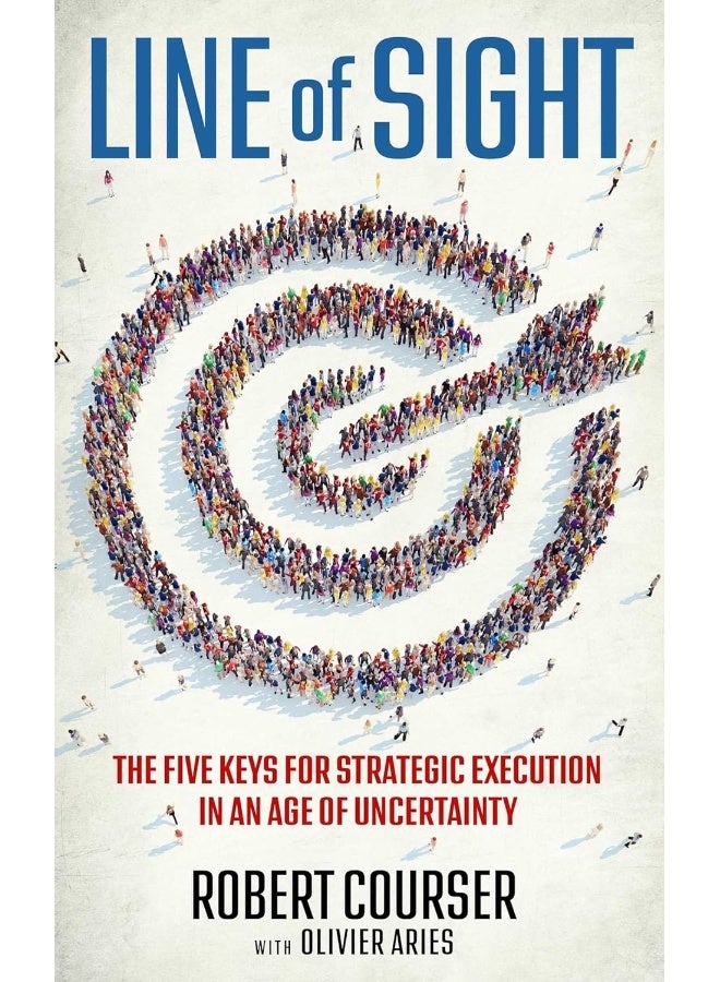Line of Sight: The Five Keys for Strategic Execution in an Age of 