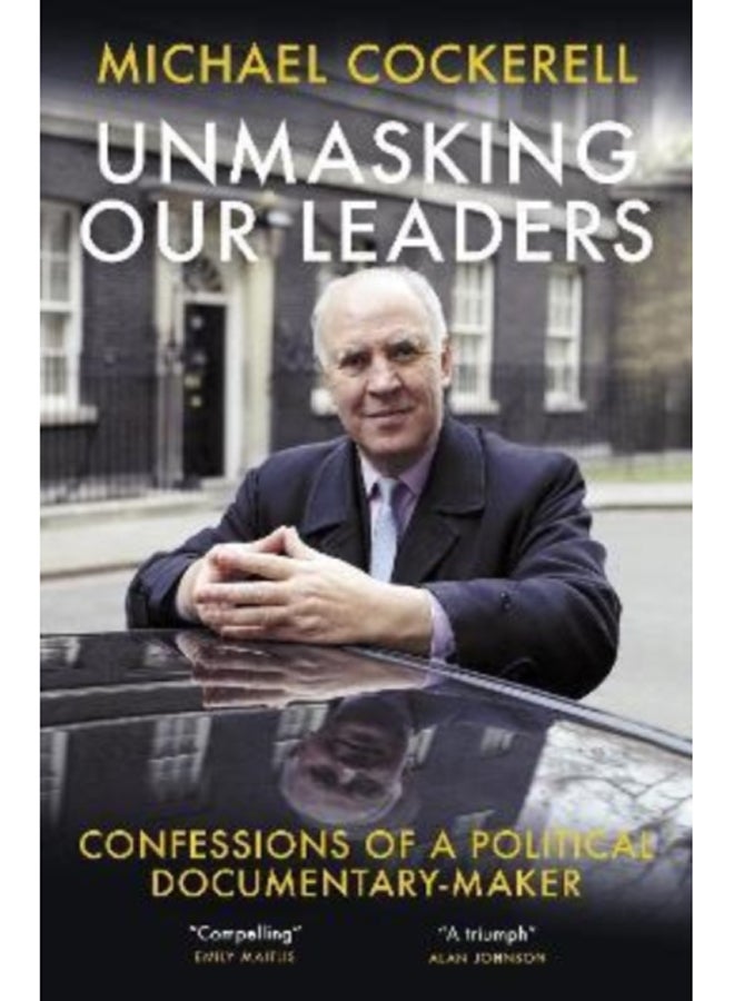 Unmasking Our Leaders : Confessions of a Political Documentary-Maker 