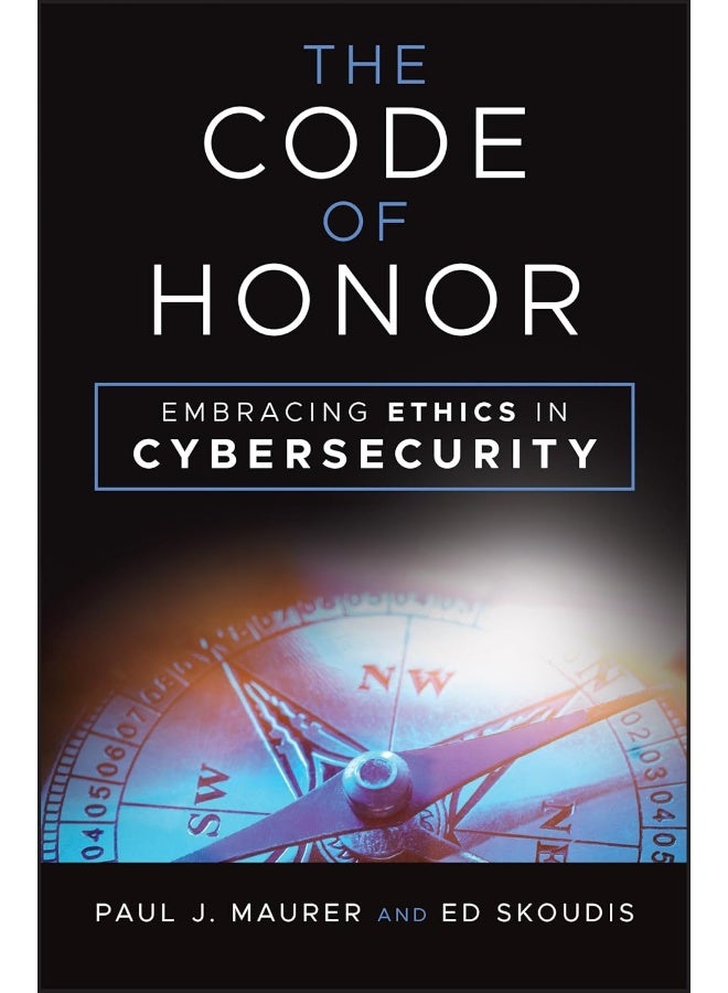 The Code of Honor: Embracing Ethics in Cybersecurity
