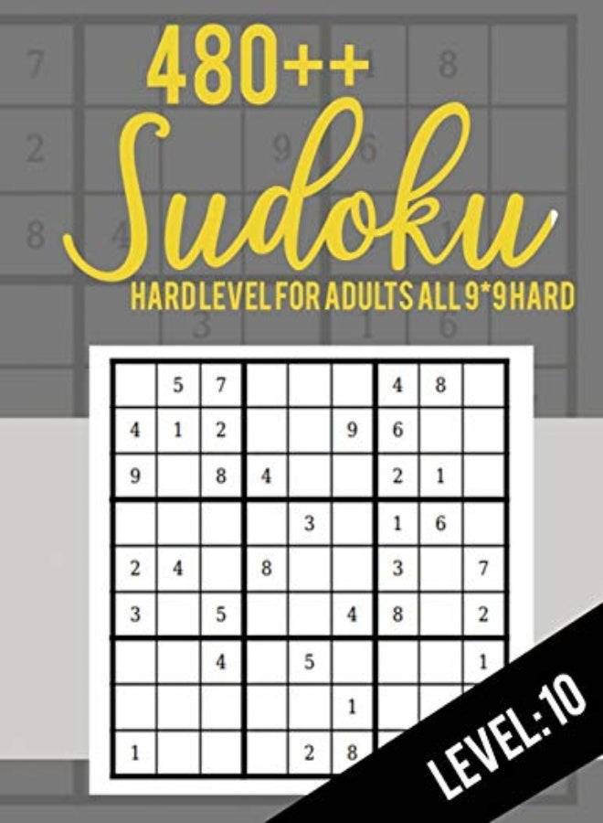 Sudoku: Hard Level for Adults All 9*9 Hard 480++ Sudoku level: 10 - Sudoku Puzzle Books - Sudoku Puz 